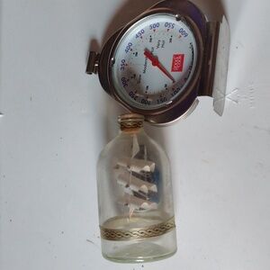 Ship in a bottle and Oven Thermometer